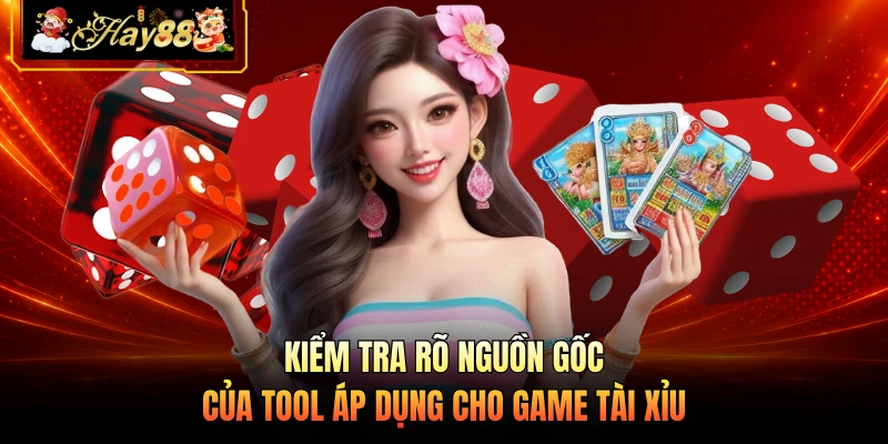 Nhà cái Hay88 Kiểm tra rõ nguồn gốc của tool áp dụng cho game tài xỉu